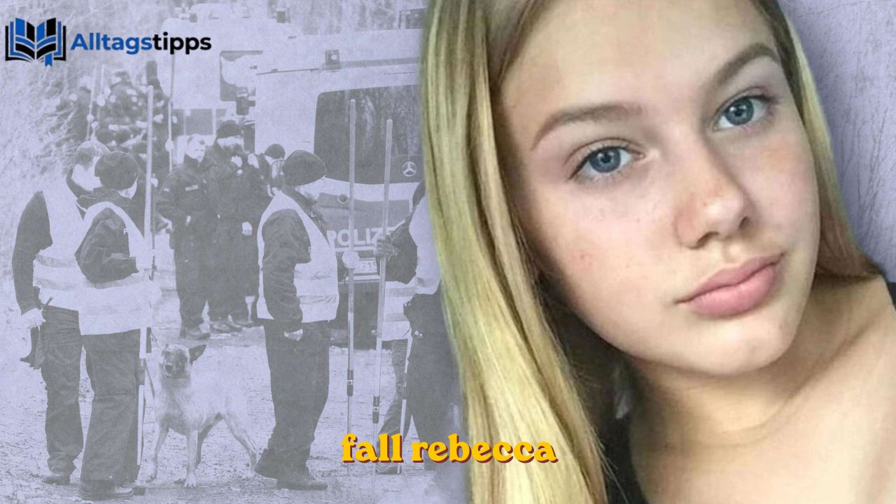 Fall Rebecca: Aktueller Stand, Fakten und offene Fragen